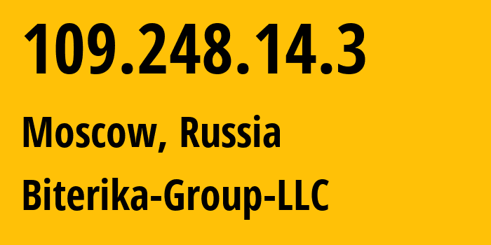 IP address 109.248.14.3 (Moscow, Moscow, Russia) get location, coordinates on map, ISP provider AS35048 Biterika-Group-LLC // who is provider of ip address 109.248.14.3, whose IP address