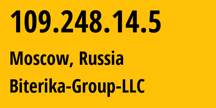 IP address 109.248.14.5 (Moscow, Moscow, Russia) get location, coordinates on map, ISP provider AS35048 Biterika-Group-LLC // who is provider of ip address 109.248.14.5, whose IP address