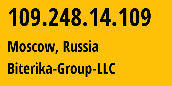 IP-адрес 109.248.14.109 (Москва, Москва, Россия) определить местоположение, координаты на карте, ISP провайдер AS35048 Biterika-Group-LLC // кто провайдер айпи-адреса 109.248.14.109