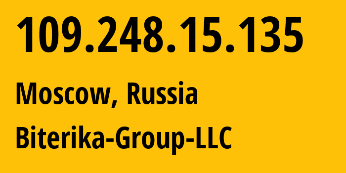 IP address 109.248.15.135 (Moscow, Moscow, Russia) get location, coordinates on map, ISP provider AS35048 Biterika-Group-LLC // who is provider of ip address 109.248.15.135, whose IP address