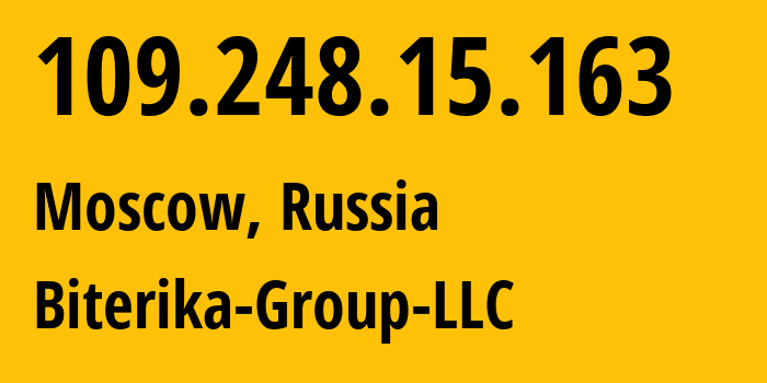 IP-адрес 109.248.15.163 (Москва, Москва, Россия) определить местоположение, координаты на карте, ISP провайдер AS35048 Biterika-Group-LLC // кто провайдер айпи-адреса 109.248.15.163