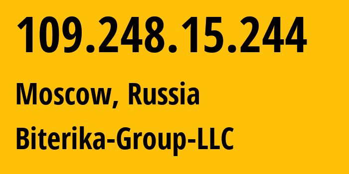 IP address 109.248.15.244 (Moscow, Moscow, Russia) get location, coordinates on map, ISP provider AS35048 Biterika-Group-LLC // who is provider of ip address 109.248.15.244, whose IP address