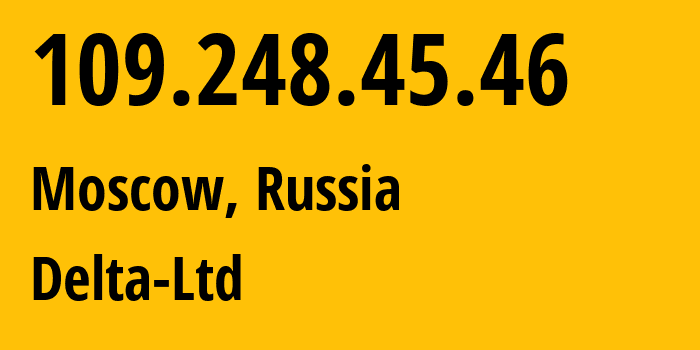 IP-адрес 109.248.45.46 (Москва, Москва, Россия) определить местоположение, координаты на карте, ISP провайдер AS213220 Delta-Ltd // кто провайдер айпи-адреса 109.248.45.46