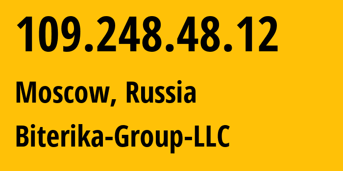 IP address 109.248.48.12 (Moscow, Moscow, Russia) get location, coordinates on map, ISP provider AS35048 Biterika-Group-LLC // who is provider of ip address 109.248.48.12, whose IP address