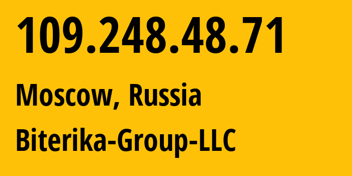 IP address 109.248.48.71 (Moscow, Moscow, Russia) get location, coordinates on map, ISP provider AS35048 Biterika-Group-LLC // who is provider of ip address 109.248.48.71, whose IP address