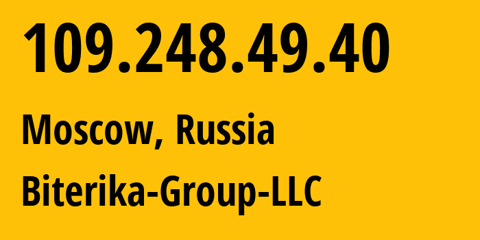 IP-адрес 109.248.49.40 (Москва, Москва, Россия) определить местоположение, координаты на карте, ISP провайдер AS35048 Biterika-Group-LLC // кто провайдер айпи-адреса 109.248.49.40