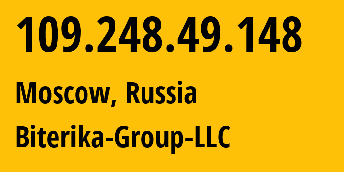 IP-адрес 109.248.49.148 (Москва, Москва, Россия) определить местоположение, координаты на карте, ISP провайдер AS35048 Biterika-Group-LLC // кто провайдер айпи-адреса 109.248.49.148