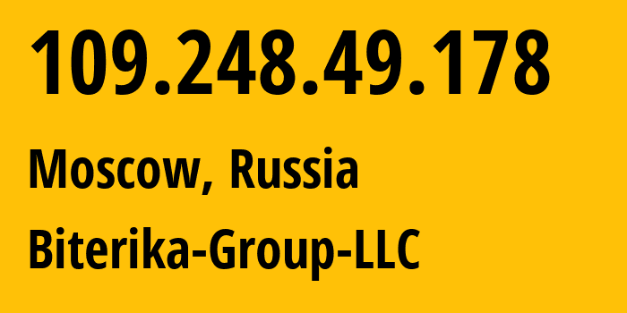 IP-адрес 109.248.49.178 (Москва, Москва, Россия) определить местоположение, координаты на карте, ISP провайдер AS35048 Biterika-Group-LLC // кто провайдер айпи-адреса 109.248.49.178