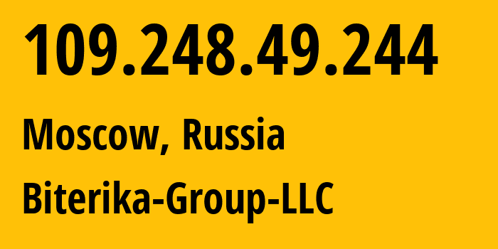 IP address 109.248.49.244 (Moscow, Moscow, Russia) get location, coordinates on map, ISP provider AS35048 Biterika-Group-LLC // who is provider of ip address 109.248.49.244, whose IP address