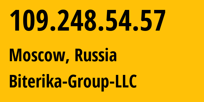 IP-адрес 109.248.54.57 (Москва, Москва, Россия) определить местоположение, координаты на карте, ISP провайдер AS35048 Biterika-Group-LLC // кто провайдер айпи-адреса 109.248.54.57