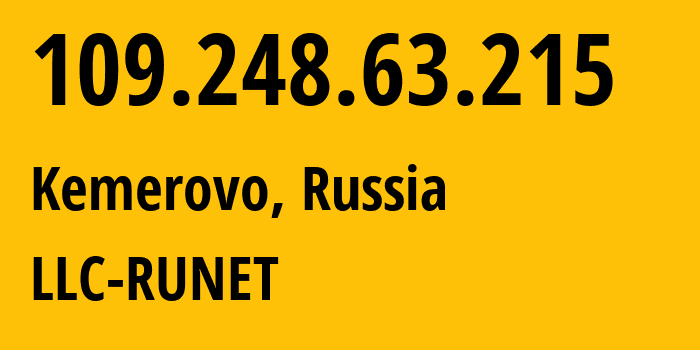 IP-адрес 109.248.63.215 (Кемерово, Кузба́сс, Россия) определить местоположение, координаты на карте, ISP провайдер AS41500 LLC-RUNET // кто провайдер айпи-адреса 109.248.63.215