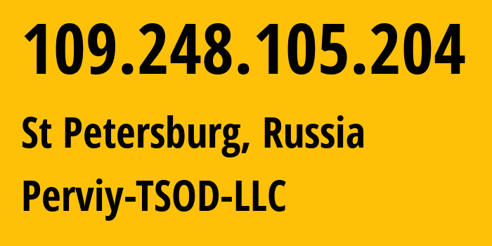 IP-адрес 109.248.105.204 (Санкт-Петербург, Санкт-Петербург, Россия) определить местоположение, координаты на карте, ISP провайдер AS44676 Perviy-TSOD-LLC // кто провайдер айпи-адреса 109.248.105.204