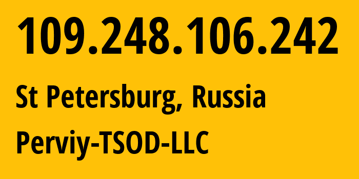 IP-адрес 109.248.106.242 (Санкт-Петербург, Санкт-Петербург, Россия) определить местоположение, координаты на карте, ISP провайдер AS44676 Perviy-TSOD-LLC // кто провайдер айпи-адреса 109.248.106.242