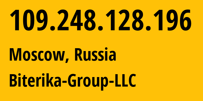 IP-адрес 109.248.128.196 (Москва, Москва, Россия) определить местоположение, координаты на карте, ISP провайдер AS35048 Biterika-Group-LLC // кто провайдер айпи-адреса 109.248.128.196