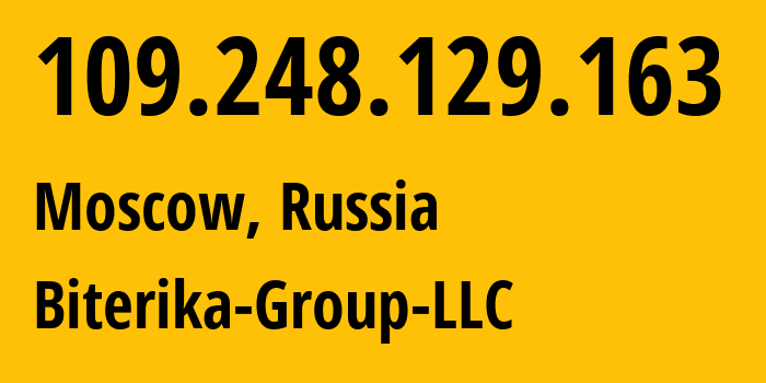 IP address 109.248.129.163 (Moscow, Moscow, Russia) get location, coordinates on map, ISP provider AS35048 Biterika-Group-LLC // who is provider of ip address 109.248.129.163, whose IP address