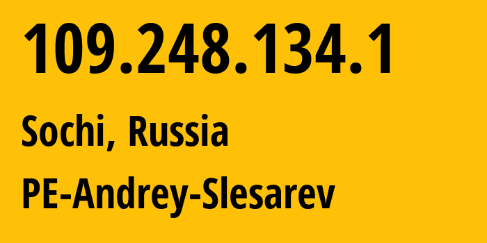 IP-адрес 109.248.134.1 (Сочи, Краснодарский край, Россия) определить местоположение, координаты на карте, ISP провайдер AS213348 PE-Andrey-Slesarev // кто провайдер айпи-адреса 109.248.134.1