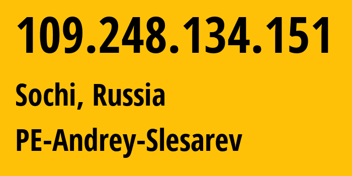 IP-адрес 109.248.134.151 (Сочи, Краснодарский край, Россия) определить местоположение, координаты на карте, ISP провайдер AS213348 PE-Andrey-Slesarev // кто провайдер айпи-адреса 109.248.134.151