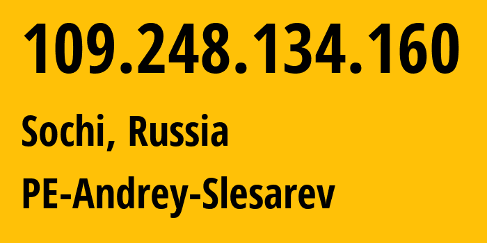 IP address 109.248.134.160 (Sochi, Krasnodar Krai, Russia) get location, coordinates on map, ISP provider AS213348 PE-Andrey-Slesarev // who is provider of ip address 109.248.134.160, whose IP address