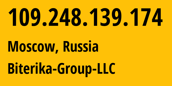 IP address 109.248.139.174 (Moscow, Moscow, Russia) get location, coordinates on map, ISP provider AS35048 Biterika-Group-LLC // who is provider of ip address 109.248.139.174, whose IP address