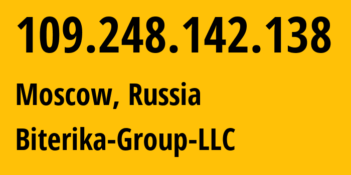 IP address 109.248.142.138 (Moscow, Moscow, Russia) get location, coordinates on map, ISP provider AS35048 Biterika-Group-LLC // who is provider of ip address 109.248.142.138, whose IP address