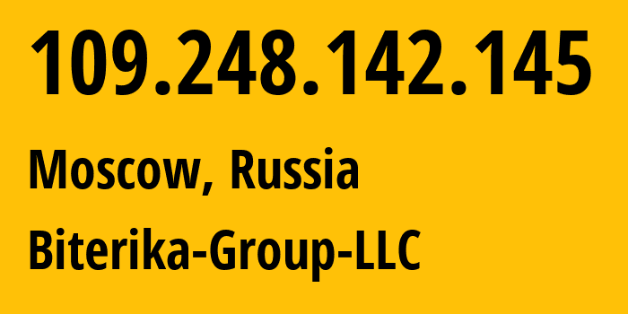 IP address 109.248.142.145 (Moscow, Moscow, Russia) get location, coordinates on map, ISP provider AS35048 Biterika-Group-LLC // who is provider of ip address 109.248.142.145, whose IP address