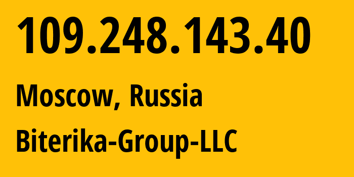 IP-адрес 109.248.143.40 (Москва, Москва, Россия) определить местоположение, координаты на карте, ISP провайдер AS35048 Biterika-Group-LLC // кто провайдер айпи-адреса 109.248.143.40