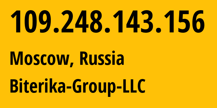 IP-адрес 109.248.143.156 (Москва, Москва, Россия) определить местоположение, координаты на карте, ISP провайдер AS35048 Biterika-Group-LLC // кто провайдер айпи-адреса 109.248.143.156
