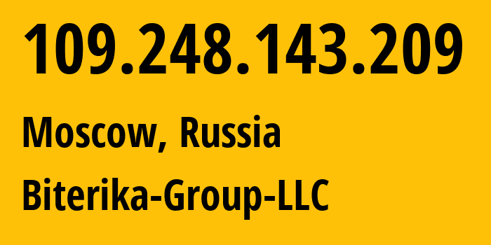 IP-адрес 109.248.143.209 (Москва, Москва, Россия) определить местоположение, координаты на карте, ISP провайдер AS35048 Biterika-Group-LLC // кто провайдер айпи-адреса 109.248.143.209