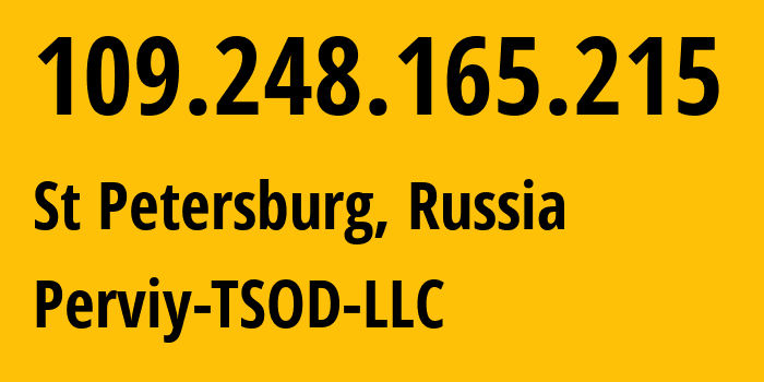 IP address 109.248.165.215 (St Petersburg, St.-Petersburg, Russia) get location, coordinates on map, ISP provider AS44676 Perviy-TSOD-LLC // who is provider of ip address 109.248.165.215, whose IP address