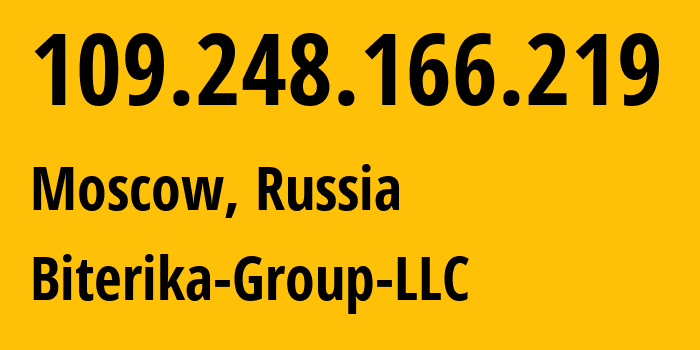 IP address 109.248.166.219 (Moscow, Moscow, Russia) get location, coordinates on map, ISP provider AS35048 Biterika-Group-LLC // who is provider of ip address 109.248.166.219, whose IP address