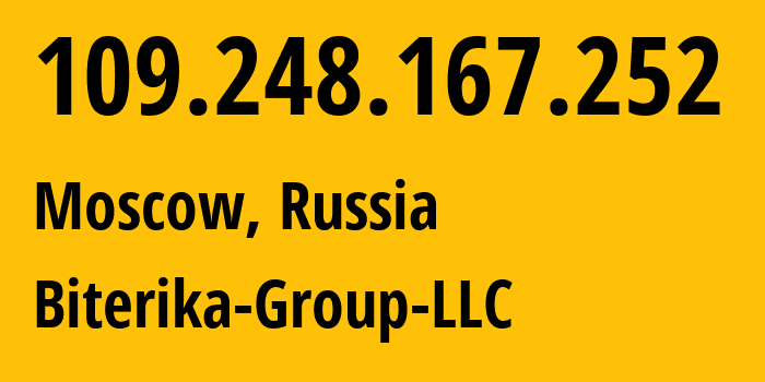 IP-адрес 109.248.167.252 (Москва, Москва, Россия) определить местоположение, координаты на карте, ISP провайдер AS35048 Biterika-Group-LLC // кто провайдер айпи-адреса 109.248.167.252