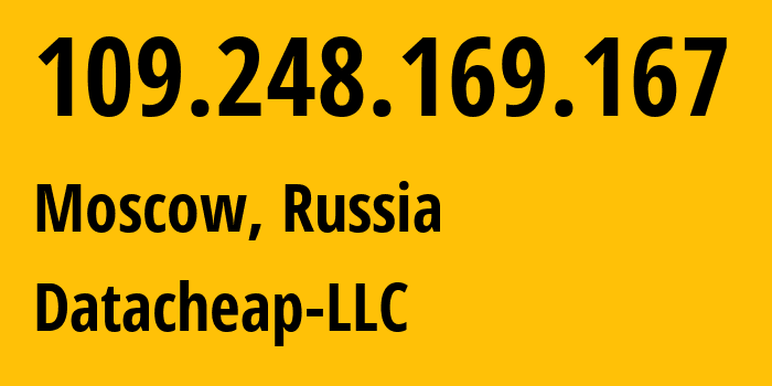 IP address 109.248.169.167 (Moscow, Moscow, Russia) get location, coordinates on map, ISP provider AS16262 Datacheap-LLC // who is provider of ip address 109.248.169.167, whose IP address