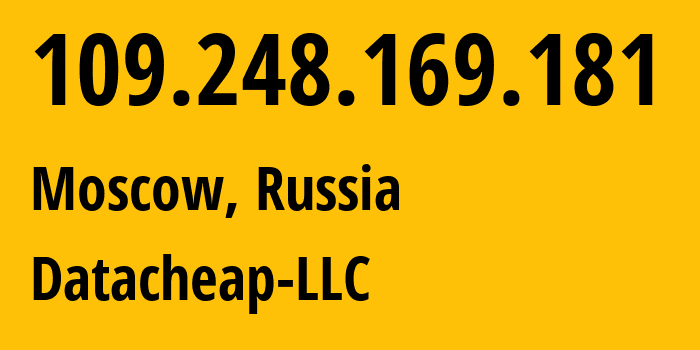 IP address 109.248.169.181 (Moscow, Moscow, Russia) get location, coordinates on map, ISP provider AS16262 Datacheap-LLC // who is provider of ip address 109.248.169.181, whose IP address