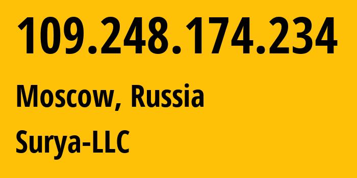 IP address 109.248.174.234 (Moscow, Moscow, Russia) get location, coordinates on map, ISP provider AS204199 Surya-LLC // who is provider of ip address 109.248.174.234, whose IP address