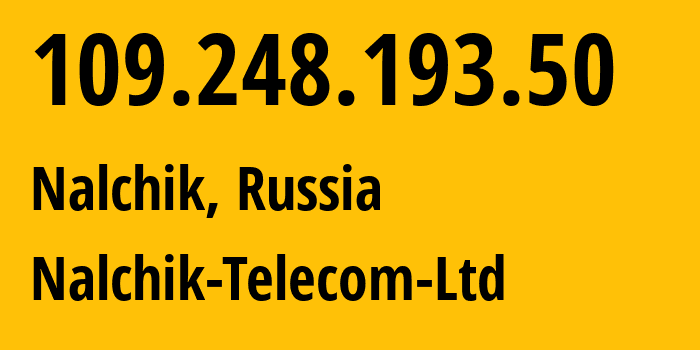 IP address 109.248.193.50 (Nalchik, Kabardino-Balkariya Republic, Russia) get location, coordinates on map, ISP provider AS15868 Nalchik-Telecom-Ltd // who is provider of ip address 109.248.193.50, whose IP address