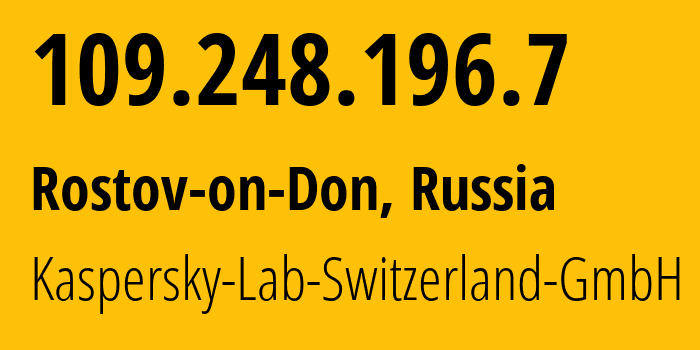 IP address 109.248.196.7 (Rostov-on-Don, Rostov Oblast, Russia) get location, coordinates on map, ISP provider AS200107 Kaspersky-Lab-Switzerland-GmbH // who is provider of ip address 109.248.196.7, whose IP address