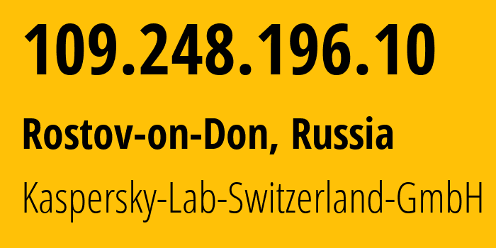 IP-адрес 109.248.196.10 (Ростов-на-Дону, Ростовская Область, Россия) определить местоположение, координаты на карте, ISP провайдер AS200107 Kaspersky-Lab-Switzerland-GmbH // кто провайдер айпи-адреса 109.248.196.10