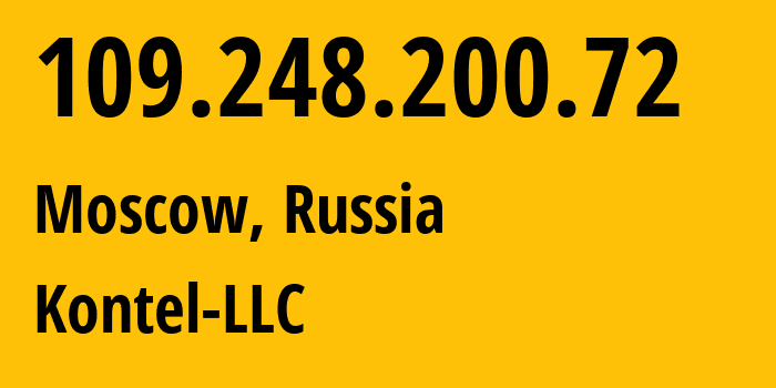 IP-адрес 109.248.200.72 (Москва, Москва, Россия) определить местоположение, координаты на карте, ISP провайдер AS204490 Kontel-LLC // кто провайдер айпи-адреса 109.248.200.72