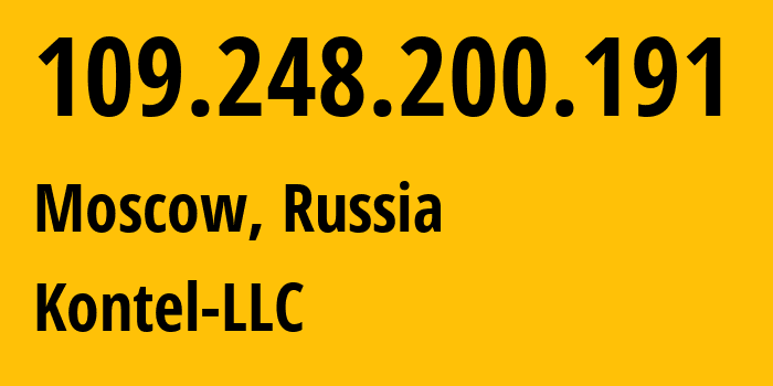 IP address 109.248.200.191 (Moscow, Moscow, Russia) get location, coordinates on map, ISP provider AS204490 Kontel-LLC // who is provider of ip address 109.248.200.191, whose IP address