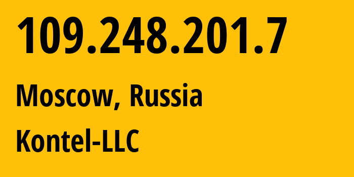 IP address 109.248.201.7 (Moscow, Moscow, Russia) get location, coordinates on map, ISP provider AS204490 Kontel-LLC // who is provider of ip address 109.248.201.7, whose IP address