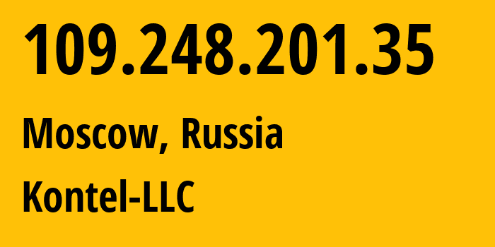 IP address 109.248.201.35 (Moscow, Moscow, Russia) get location, coordinates on map, ISP provider AS204490 Kontel-LLC // who is provider of ip address 109.248.201.35, whose IP address