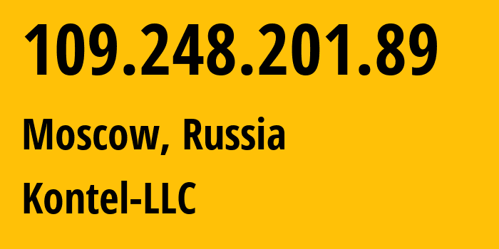 IP-адрес 109.248.201.89 (Москва, Москва, Россия) определить местоположение, координаты на карте, ISP провайдер AS204490 Kontel-LLC // кто провайдер айпи-адреса 109.248.201.89