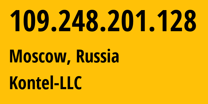 IP-адрес 109.248.201.128 (Москва, Москва, Россия) определить местоположение, координаты на карте, ISP провайдер AS204490 Kontel-LLC // кто провайдер айпи-адреса 109.248.201.128