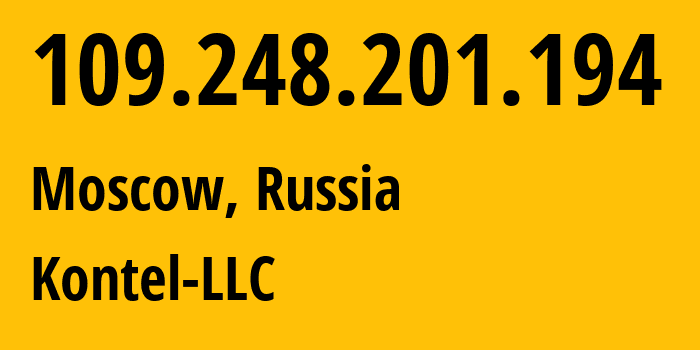 IP-адрес 109.248.201.194 (Москва, Москва, Россия) определить местоположение, координаты на карте, ISP провайдер AS204490 Kontel-LLC // кто провайдер айпи-адреса 109.248.201.194