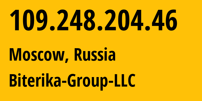 IP-адрес 109.248.204.46 (Москва, Москва, Россия) определить местоположение, координаты на карте, ISP провайдер AS35048 Biterika-Group-LLC // кто провайдер айпи-адреса 109.248.204.46