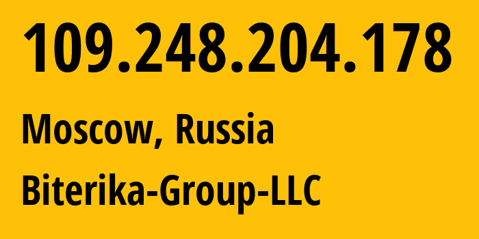 IP address 109.248.204.178 (Moscow, Moscow, Russia) get location, coordinates on map, ISP provider AS35048 Biterika-Group-LLC // who is provider of ip address 109.248.204.178, whose IP address