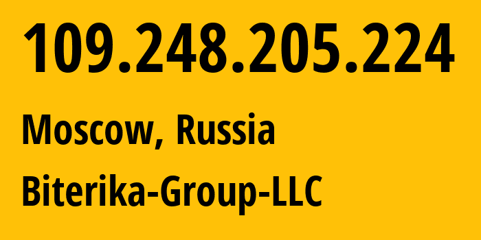 IP address 109.248.205.224 (Moscow, Moscow, Russia) get location, coordinates on map, ISP provider AS35048 Biterika-Group-LLC // who is provider of ip address 109.248.205.224, whose IP address