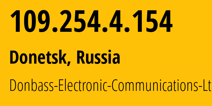 IP-адрес 109.254.4.154 (Донецк, Донецкая Народная Республика, Россия) определить местоположение, координаты на карте, ISP провайдер AS20590 Donbass-Electronic-Communications-Ltd. // кто провайдер айпи-адреса 109.254.4.154