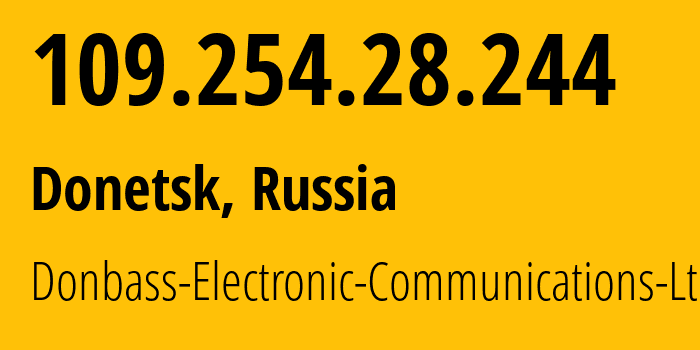 IP address 109.254.28.244 (Donetsk, Donetsk Peoples Republic, Russia) get location, coordinates on map, ISP provider AS20590 Donbass-Electronic-Communications-Ltd. // who is provider of ip address 109.254.28.244, whose IP address