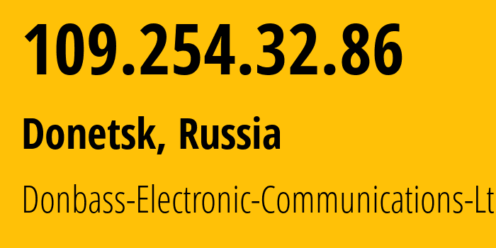 IP address 109.254.32.86 (Donetsk, Donetsk Peoples Republic, Russia) get location, coordinates on map, ISP provider AS20590 Donbass-Electronic-Communications-Ltd. // who is provider of ip address 109.254.32.86, whose IP address